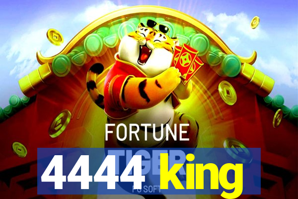 4444 king