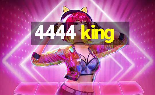 4444 king