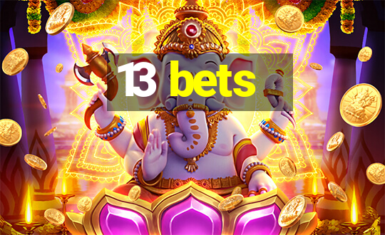 13 bets