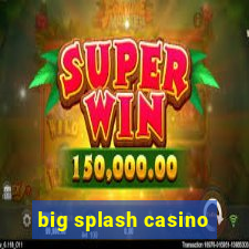 big splash casino