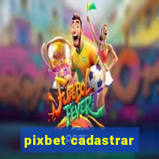 pixbet cadastrar