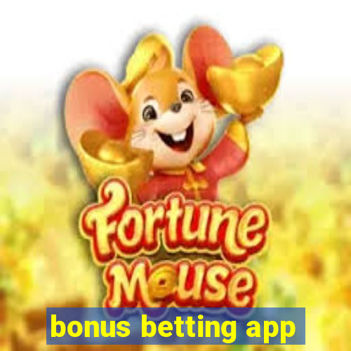 bonus betting app