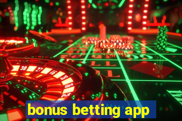 bonus betting app