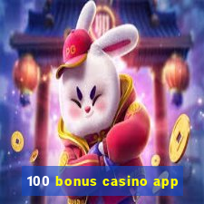 100 bonus casino app