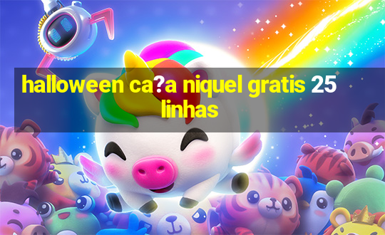 halloween ca?a niquel gratis 25 linhas