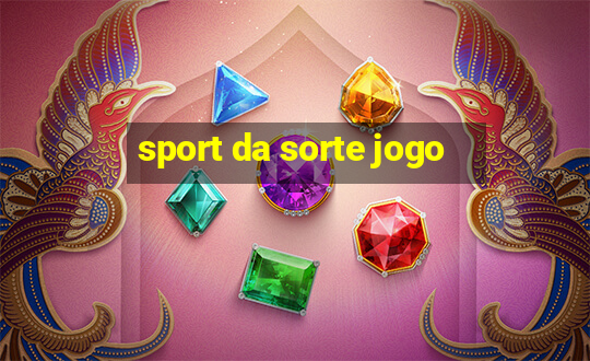 sport da sorte jogo