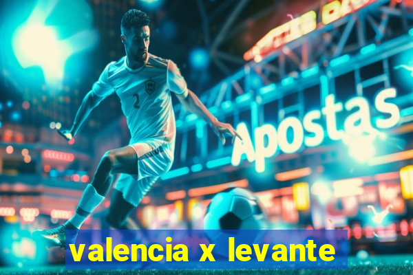 valencia x levante