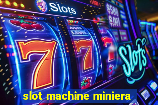 slot machine miniera