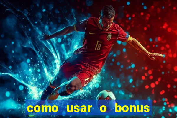 como usar o bonus da esportiva bet