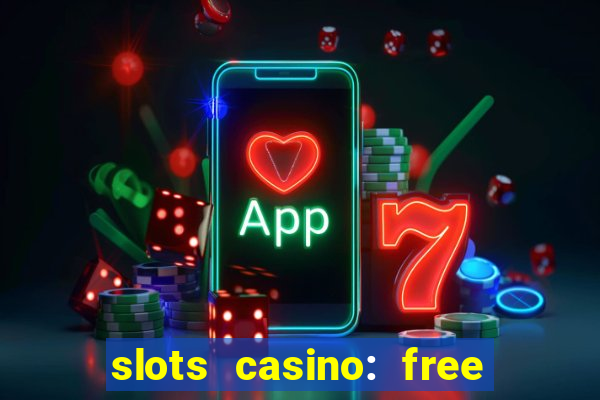 slots casino: free slot games