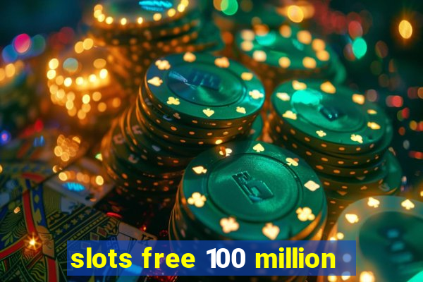 slots free 100 million