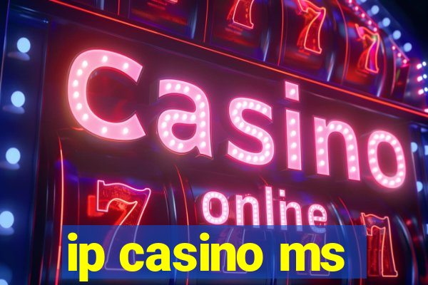 ip casino ms