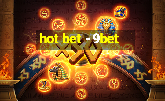 hot bet - 9bet