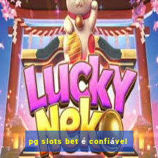 pg slots bet é confiável