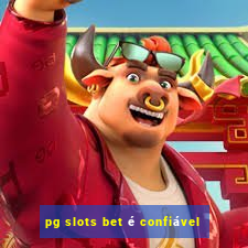 pg slots bet é confiável