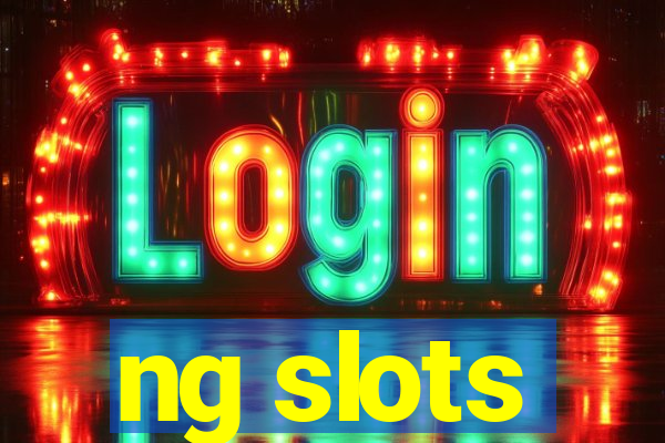 ng slots