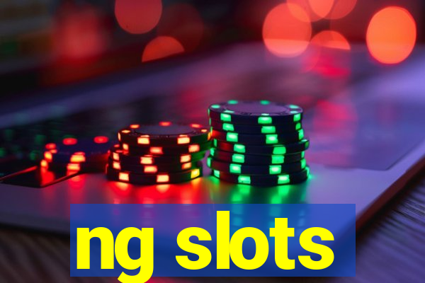 ng slots