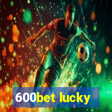 600bet lucky