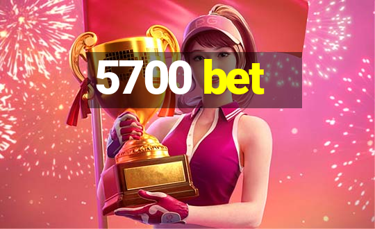 5700 bet