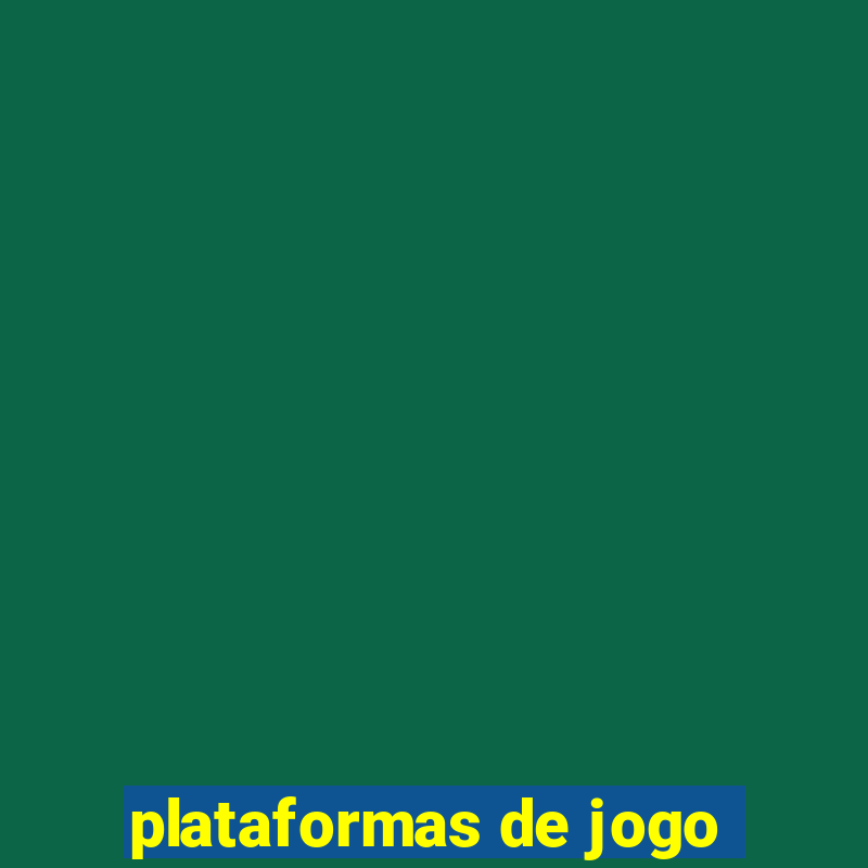 plataformas de jogo