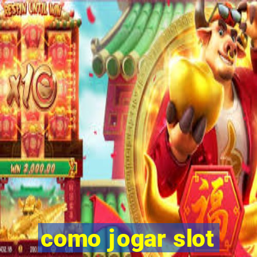 como jogar slot