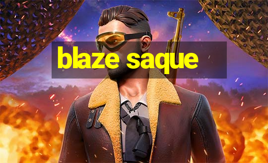 blaze saque