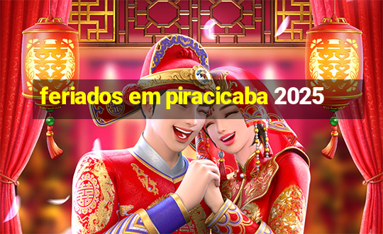 feriados em piracicaba 2025