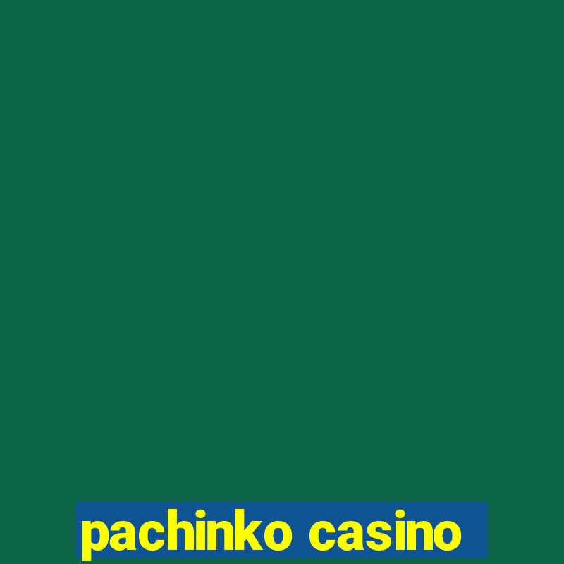 pachinko casino