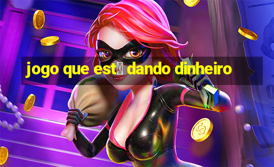 jogo que est谩 dando dinheiro