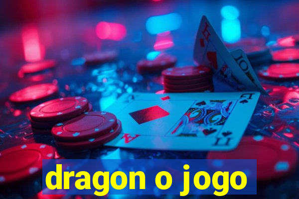 dragon o jogo