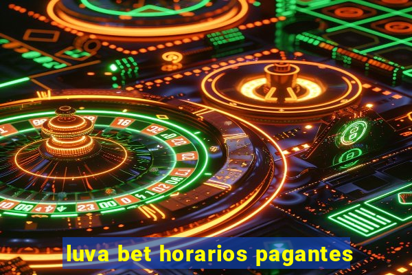 luva bet horarios pagantes