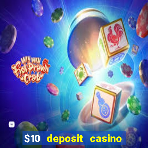 $10 deposit casino 300 free spins