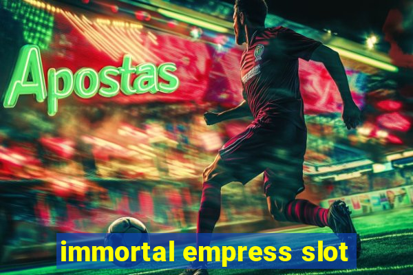 immortal empress slot