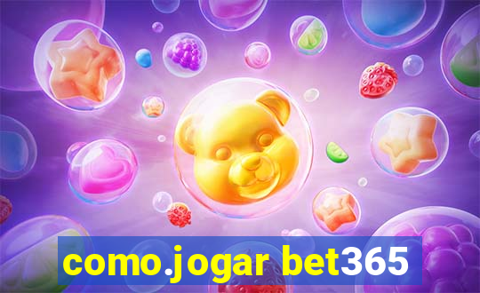 como.jogar bet365