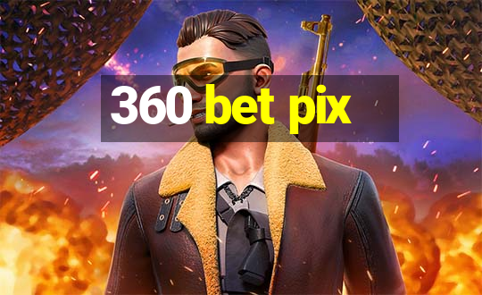 360 bet pix