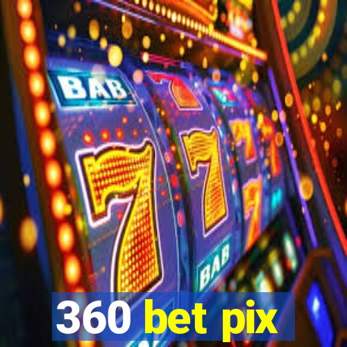 360 bet pix