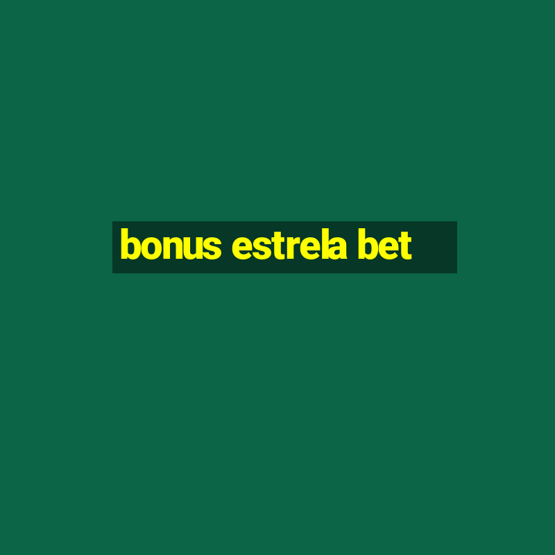 bonus estrela bet