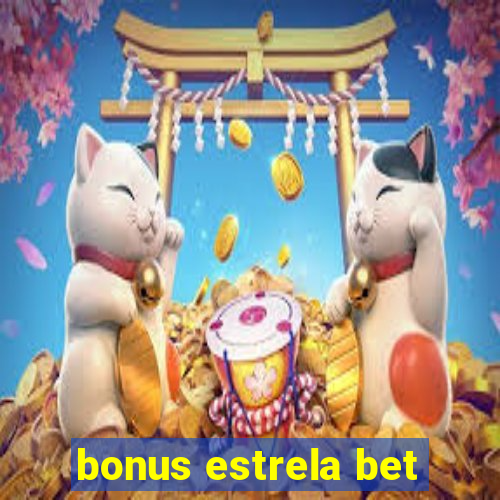 bonus estrela bet