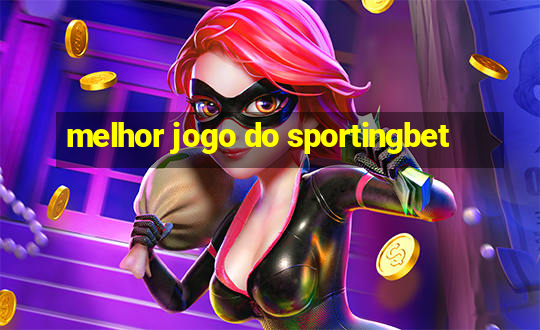 melhor jogo do sportingbet