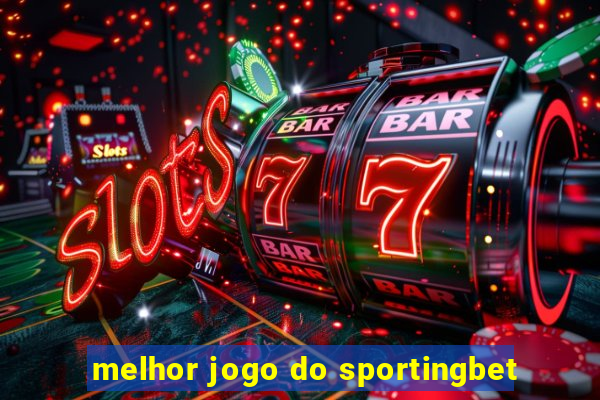 melhor jogo do sportingbet