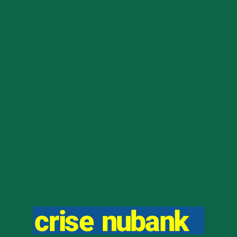 crise nubank