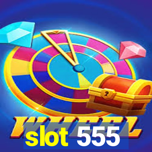 slot 555