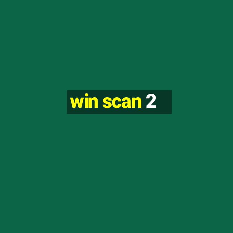 win scan 2