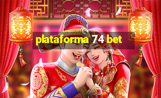 plataforma 74 bet