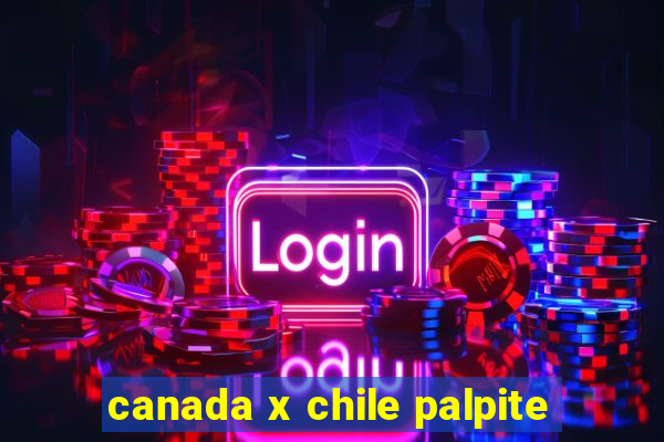 canada x chile palpite