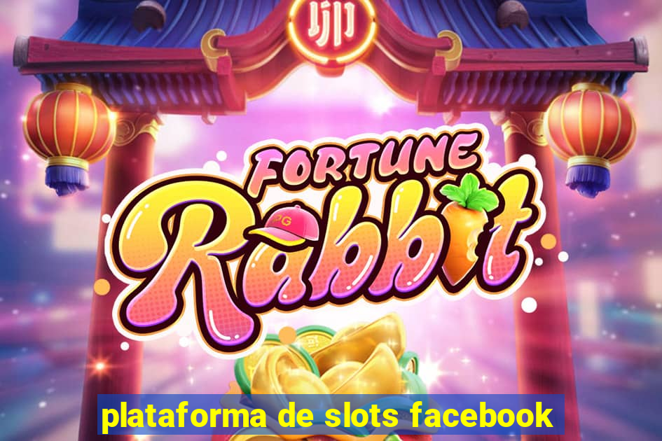 plataforma de slots facebook