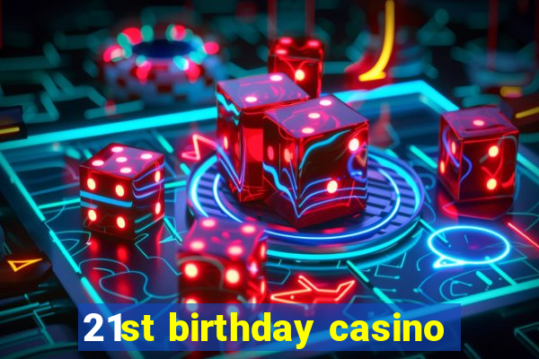 21st birthday casino