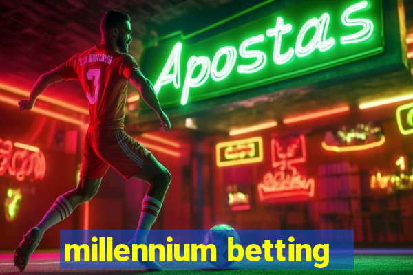 millennium betting