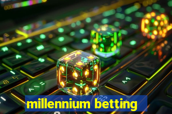 millennium betting