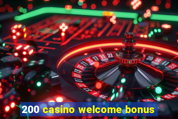 200 casino welcome bonus